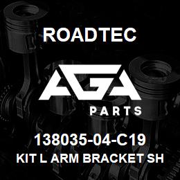 138035-04-C19 Roadtec KIT L ARM BRACKET SHORT | AGA Parts