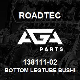 138111-02 Roadtec BOTTOM LEGTUBE BUSHING | AGA Parts