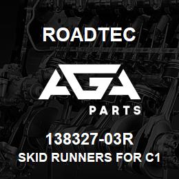 138327-03R Roadtec SKID RUNNERS FOR C1 CONVEYOR DUMP H | AGA Parts