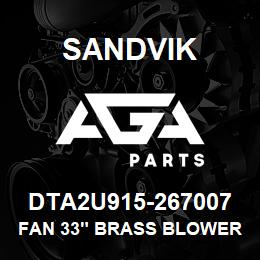 DTA2U915-267007 Sandvik FAN 33" BRASS BLOWER | AGA Parts