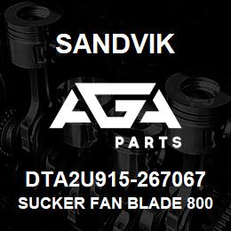 DTA2U915-267067 Sandvik SUCKER FAN BLADE 800 | AGA Parts