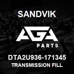 DTA2U936-171345 Sandvik TRANSMISSION FILL | AGA Parts