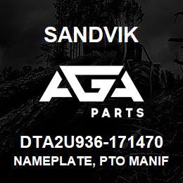 DTA2U936-171470 Sandvik NAMEPLATE, PTO MANIFOLD | AGA Parts