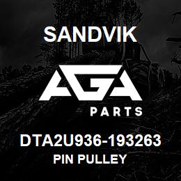 DTA2U936-193263 Sandvik PIN PULLEY | AGA Parts