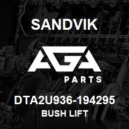 DTA2U936-194295 Sandvik BUSH LIFT | AGA Parts