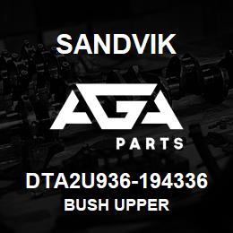 DTA2U936-194336 Sandvik BUSH UPPER | AGA Parts