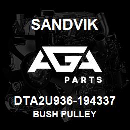 DTA2U936-194337 Sandvik BUSH PULLEY | AGA Parts