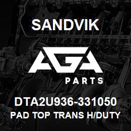 DTA2U936-331050 Sandvik PAD TOP TRANS H/DUTY | AGA Parts