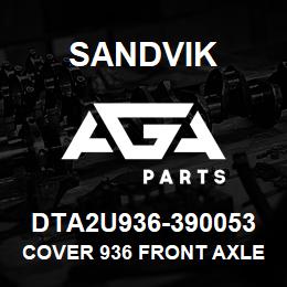 DTA2U936-390053 Sandvik COVER 936 FRONT AXLE | AGA Parts