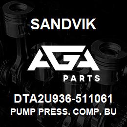 DTA2U936-511061 Sandvik PUMP PRESS. COMP. BUCKET | AGA Parts