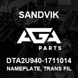 DTA2U940-1711014 Sandvik NAMEPLATE, TRANS FILL CHINESE | AGA Parts