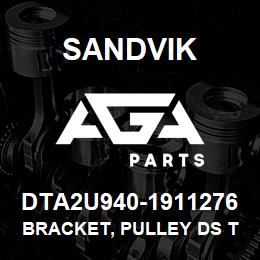 DTA2U940-1911276 Sandvik BRACKET, PULLEY DS TS490 | AGA Parts