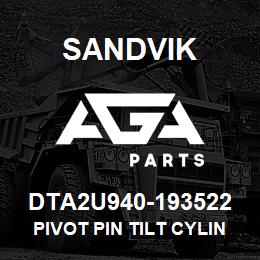 DTA2U940-193522 Sandvik PIVOT PIN TILT CYLINDER TS-490 | AGA Parts