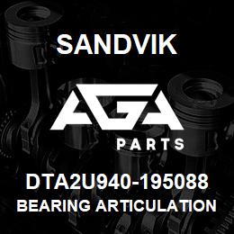 DTA2U940-195088 Sandvik BEARING ARTICULATION | AGA Parts