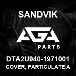 DTA2U940-1971001 Sandvik COVER, PARTICULATE AREA TS490 | AGA Parts