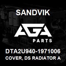 DTA2U940-1971006 Sandvik COVER, DS RADIATOR AREA TS490 | AGA Parts