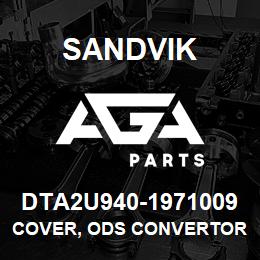 DTA2U940-1971009 Sandvik COVER, ODS CONVERTOR AREA TS490 | AGA Parts