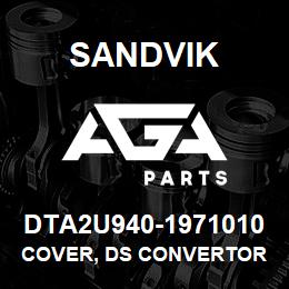 DTA2U940-1971010 Sandvik COVER, DS CONVERTOR AREA TS490 | AGA Parts