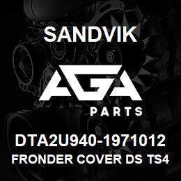 DTA2U940-1971012 Sandvik FRONDER COVER DS TS490 | AGA Parts