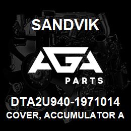 DTA2U940-1971014 Sandvik COVER, ACCUMULATOR AREA TS490 | AGA Parts