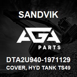 DTA2U940-1971129 Sandvik COVER, HYD TANK TS490 | AGA Parts