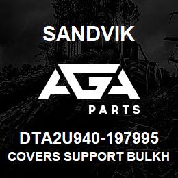 DTA2U940-197995 Sandvik COVERS SUPPORT BULKHEAD TS490 | AGA Parts