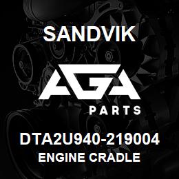 DTA2U940-219004 Sandvik ENGINE CRADLE | AGA Parts