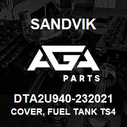 DTA2U940-232021 Sandvik COVER, FUEL TANK TS490 | AGA Parts