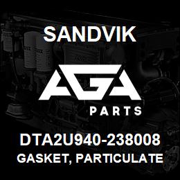 DTA2U940-238008 Sandvik GASKET, PARTICULATE FILTER | AGA Parts