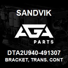 DTA2U940-491307 Sandvik BRACKET, TRANS. CONTROL MOUNT | AGA Parts