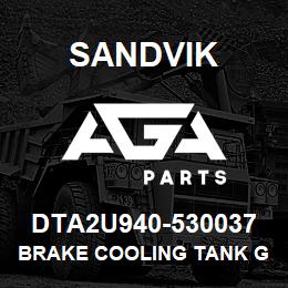 DTA2U940-530037 Sandvik BRAKE COOLING TANK GRP *GROUP REF | AGA Parts