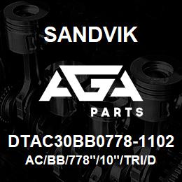 DTAC30BB0778-1102 Sandvik AC/BB/778"/10"/TRI/DM45E | AGA Parts