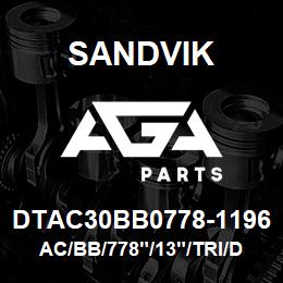 DTAC30BB0778-1196 Sandvik AC/BB/778"/13"/TRI/D55/DR460 | AGA Parts