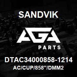 DTAC34000858-1214 Sandvik AC/CUP/858"/DMM2 | AGA Parts