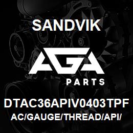 DTAC36APIV0403TPF Sandvik AC/GAUGE/THREAD/API/V040/3 | AGA Parts