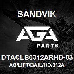 DTACLB0312ARHD-03 Sandvik AC/LIFT/BAIL/HD/312AR | AGA Parts