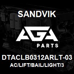 DTACLB0312ARLT-03 Sandvik AC/LIFT/BAIL/LIGHT/312AR | AGA Parts