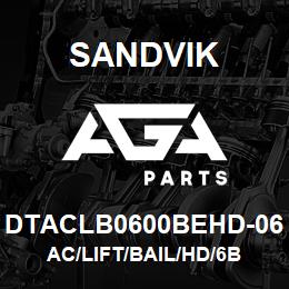 DTACLB0600BEHD-06 Sandvik AC/LIFT/BAIL/HD/6B | AGA Parts