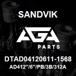 DTAD04120611-1568 Sandvik AD412"/6"/PB/3B/312AR/L8 | AGA Parts