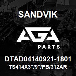 DTAD04140921-1801 Sandvik TS414X3"/9"/PB/312AR/238AR/D25KS | AGA Parts