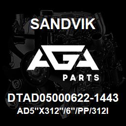 DTAD05000622-1443 Sandvik AD5"X312"/6"/PP/312IF/238AR/DTH | AGA Parts