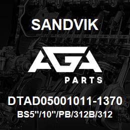 DTAD05001011-1370 Sandvik BS5"/10"/PB/312B/312AR/DM/DML | AGA Parts