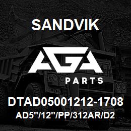 DTAD05001212-1708 Sandvik AD5"/12"/PP/312AR/D245S | AGA Parts