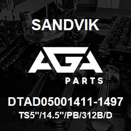 DTAD05001411-1497 Sandvik TS5"/14.5"/PB/312B/DM45 | AGA Parts