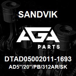 DTAD05002011-1693 Sandvik AD5"/20"/PB/312AR/SKF/DML | AGA Parts