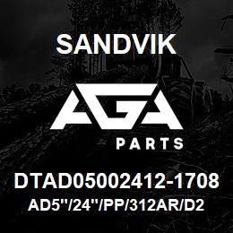 DTAD05002412-1708 Sandvik AD5"/24"/PP/312AR/D245S | AGA Parts