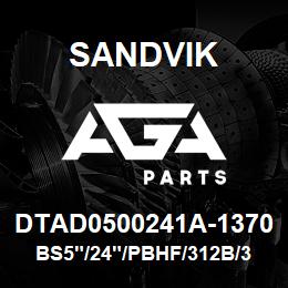 DTAD0500241A-1370 Sandvik BS5"/24"/PBHF/312B/312AR/DM/DML/SK | AGA Parts