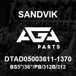 DTAD05003611-1370 Sandvik BS5"/36"/PB/312B/312AR/DM45/DML | AGA Parts