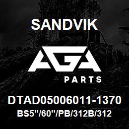 DTAD05006011-1370 Sandvik BS5"/60"/PB/312B/312AR/DM/DML | AGA Parts