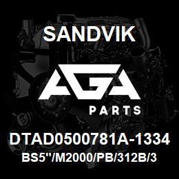 DTAD0500781A-1334 Sandvik BS5"/M2000/PB/312B/312AR/DM45/DML | AGA Parts